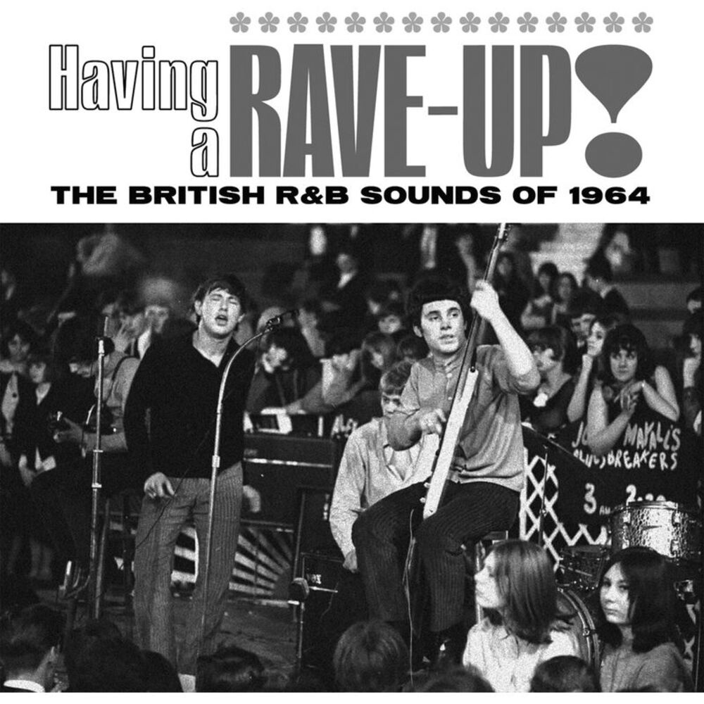 Various Artists - Having A Rave Up! The British R&B Sounds Of 1964 / Various